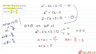 IF `a^2=5a-3` and `b^2=5b-3`, (`aneb`), find the quadratic equation |Class 12 MATH | Doubtnut