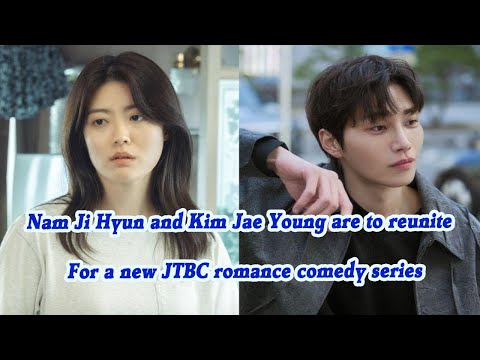 Nam Ji Hyun and Kim Jae Young are to reunite for a new JTBC romance comedy series