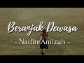 Beranjak Dewasa Nadin Amizah Lyrics Kita Beranjak Dewasa Jauh Terburu Seharusnya
