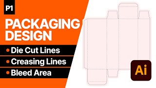Packaging Design in Adobe Illustrator | How To Create Die Cut Lines,  Creasing Lines, Bleed Area
