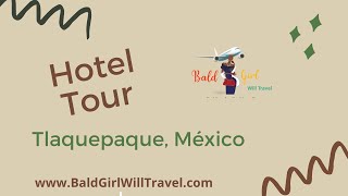 Hotel tour: Tlaquepaque Mexico