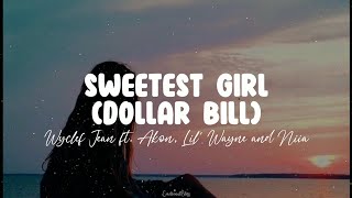 Sweetest Girl(Dollar Bill) || Wyclef Jean ft. Akon, Lil&#39; Wayne and Niia (Lyrics)