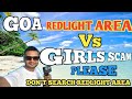 WHERE IS REDLIGHT AREA IN GOA GOA REDLIGHT AREA RUSSIAN GIRLS RATE GOA Girls Scams GOA VLOG