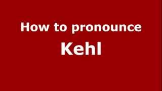 How to pronounce Kehl
