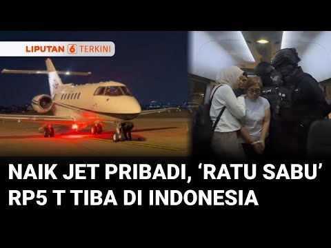 Dikawal Ketat Naik Jet Pribadi,  'Ratu Sabu' Rp5 Triliun Dewi Astutik Tiba di Indonesia | Liputan 6