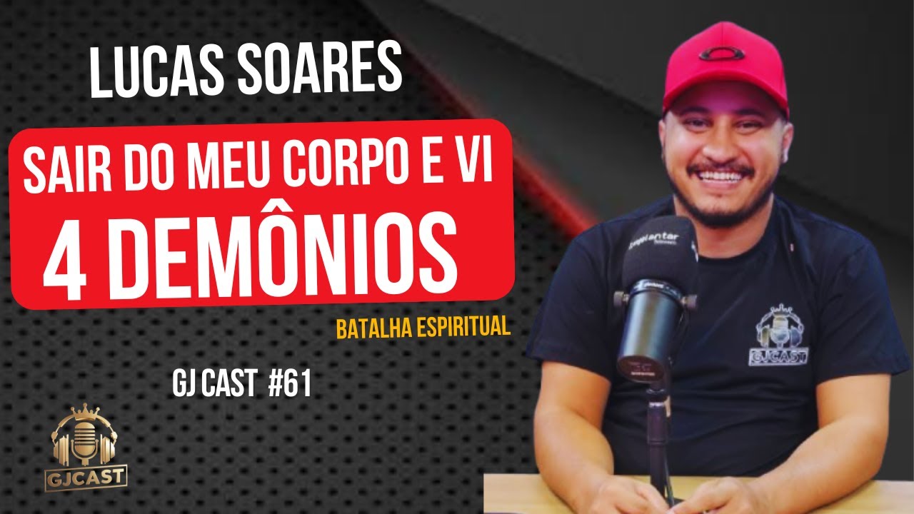 LUCAS SOARES - EU PEDIR, E DEUS ABRIU MEUS OLHOS ESPIRITUAIS -GJCAST- #61 -(RONY/ MAICON DARWE)