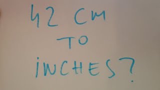 42 cm to inches