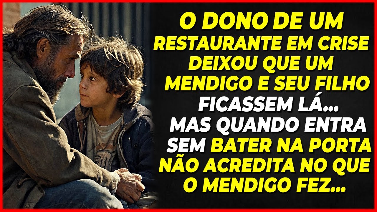 O DONO DE UM RESTAURANTE EM CRISE PERMITIU QUE UM MENDIGO E SEU FILHO FICASSEM LÁ, MAS...