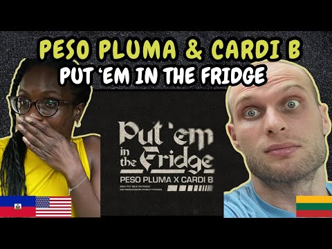 REACTION TO Peso Pluma & Cardi B - PUT EM IN THE FRIDGE (Lyric Video) | FIRST TIME HEARING