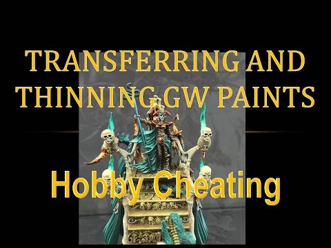 Hobby Cheating 51 - Transferring & Thinning GW Paints