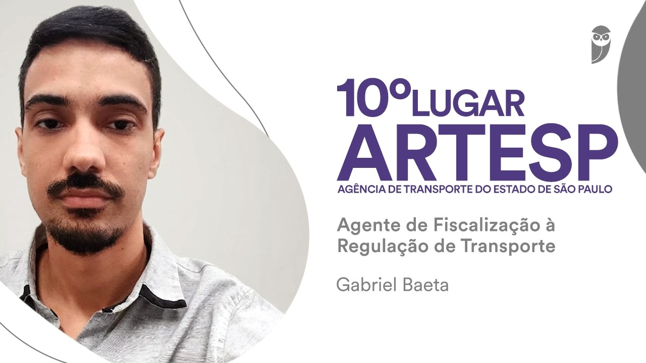 ARTESP: Conheça Gabriel Baeta, 10º lugar para Agente de Fiscalização à Regulação de Transporte I