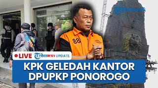 LIVE: KPK Geledah Kantor DPUPKP Ponorogo Diduga terkait Monumen Reog, Kasus OTT Sugiri Merembet