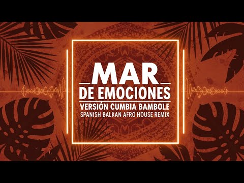 Mar de Emociones – (Cumbia BAMBOLE) Spanish Balkan Afro House Remix