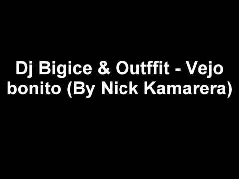 Dj Bigice & Outffit - Vejo bonito (By Nick Kamarera)
