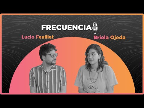 Frecuencia 312: Episodio #2 | Briela Ojeda & Lucio Feuillet