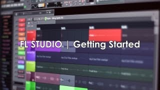 FL Studio | Getting Started Tutorial
