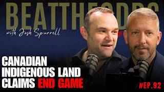 Beat The Odds #92 - Canadian Indegienous Land Claims End Game