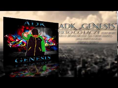 13. ADK - To Co Łączy feat. Bort., Decu, Wonlok ŁDZ, SSL Crew, Hanys, JaGi, Paktologia Prod. Sero