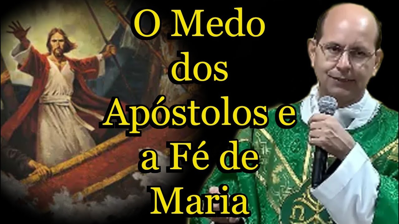 O Medo dos Apóstolos e a Fé de Maria - Padre Paulo Ricardo  #PadrePauloRicardo
