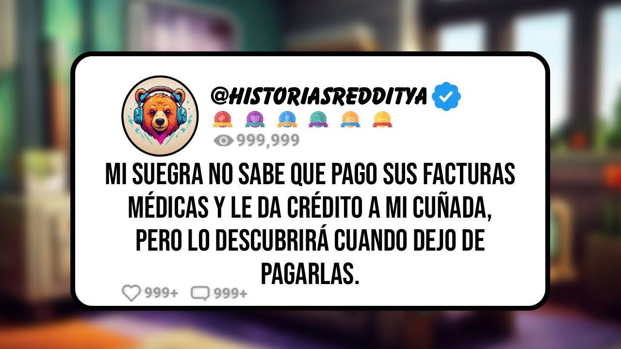 Mi SUEGRA No Sabe que Pago sus Facturas Médicas y le Da Crédito a mi CUÑADA, pero lo Descubrirá C...