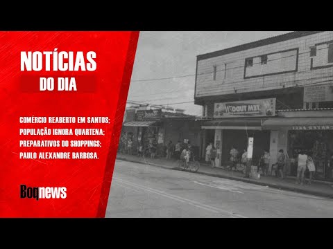 Santos prepara ampliação da abertura do comércio para quinta (11)