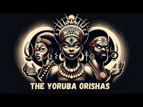The Orishas Explained - Yoruba Gods and Goddesses
