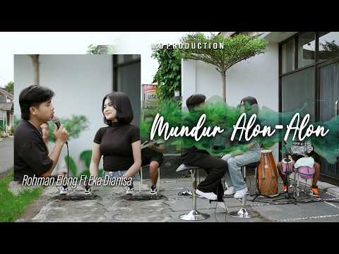 Rohman Elong Feat. Eka Dianisa - MUNDUR ALON ALON (Official Music Video) || Fyp On TikTok !!!