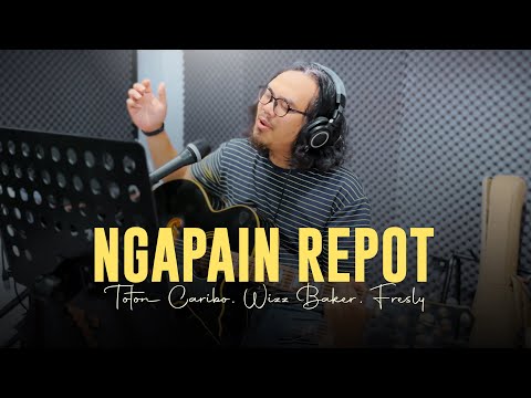 NGAPAIN REPOT - Toton Caribo, Wizz Baker, Fresly nikijuluw | Cover By Rona Sintiana