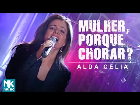 Mulher, por que chorar? - Alda Célia