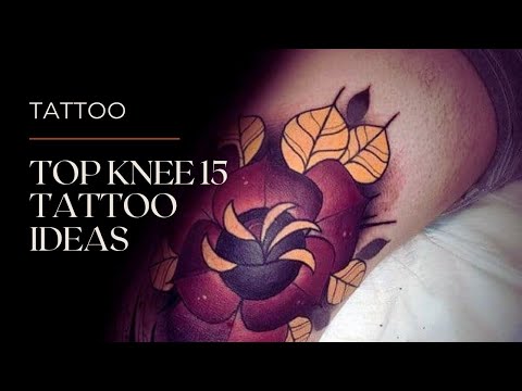 Top 15 Knee Tattoo Ideas 2021