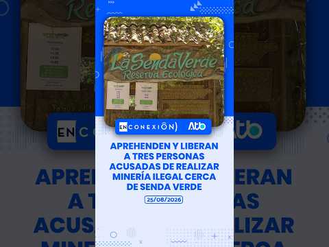 Aprehenden y liberan a tres personas acusadas de realizar minería ilegal cerca de Senda Verde