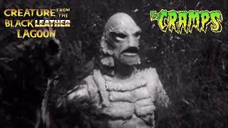 The Cramps - Creature From The Black Leather Lagoon