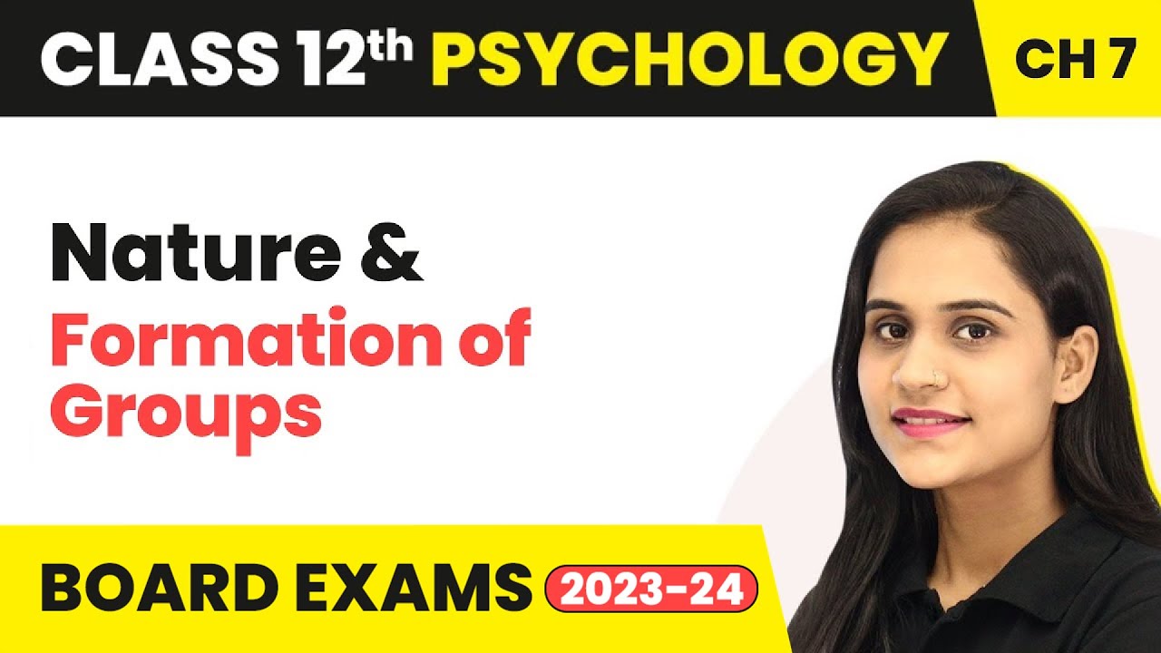 Nature & Formation of Groups - Social Influence & Group Processes | Class 12 Psychology Chapter 7