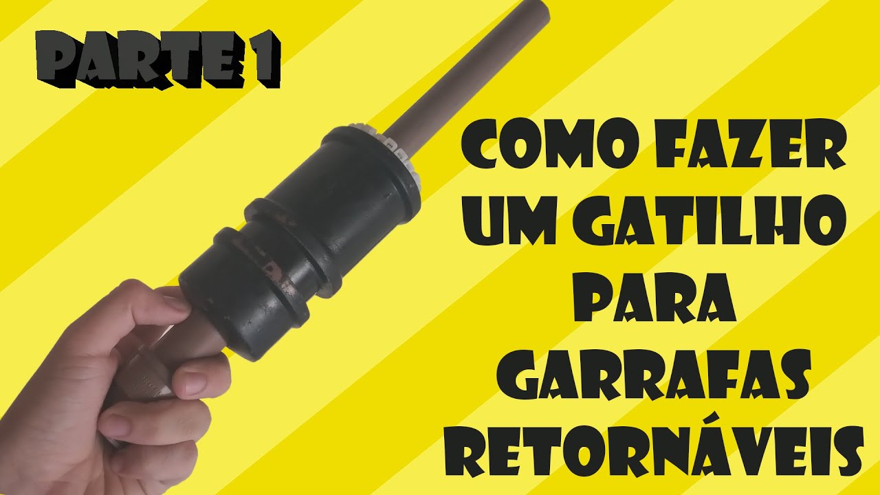 COMO FAZER UM GATILHO PARA GARRAFAS RETORNÁVEIS - PARTE 1 - #7