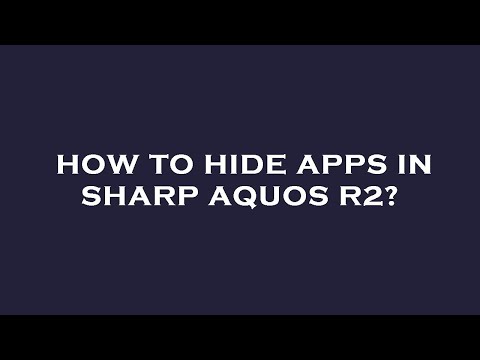 How to hide apps in sharp aquos r2?