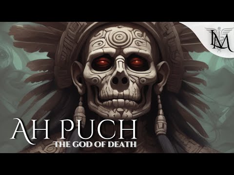 Ah Puch, The God of Death and Decay (Mayan mythology)