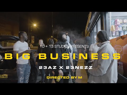 23AZ X 23NEZZ - BIG BUSINESS (Official Music Video)