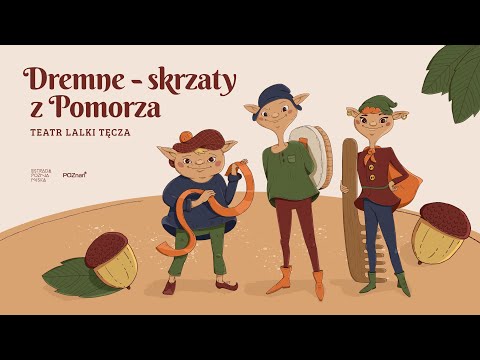 TEATR LALKI TĘCZA - "DREMNE - SKRZATY Z POMORZA"