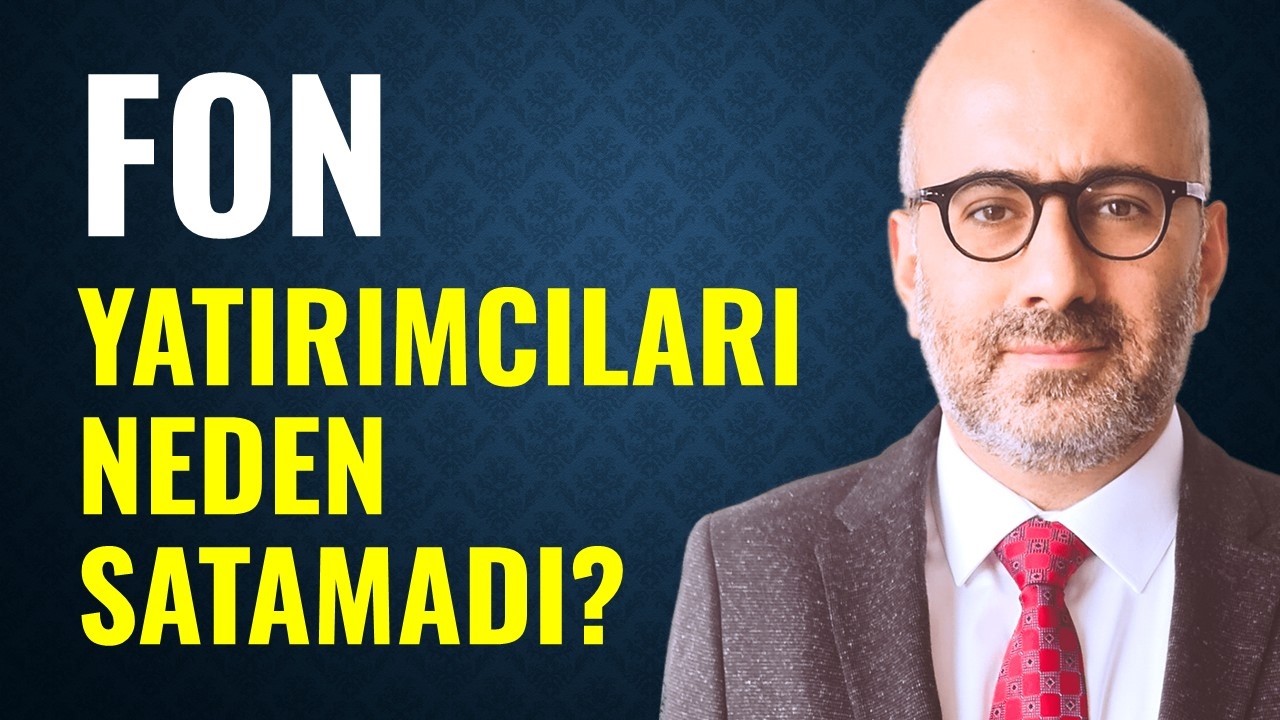 Fon Yatırımcıları Neden Satamadı?