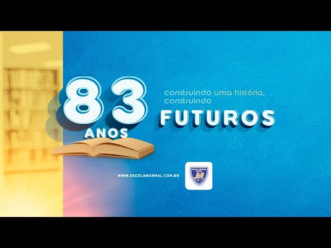 Escola Normal - 83 anos construindo uma história, construindo futuros!