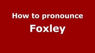 How to pronounce Foxley
