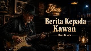 Download lagu Berita Kepada Kawan - Ebiet G. Ade |  🎸  Blues Studio Cover mp3