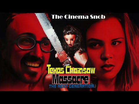 Texas Chainsaw Massacre: The Next Generation - The Cinema Snob