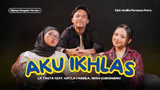 Download lagu Aku Ikhlas - La Tasya Feat. Nayla Fardila, Iwan Kurniawan (HIPHOP DANGDUT VERSION) mp3 Download lagu Aku Ikhlas - La Tasya Feat. Nayla Fardila, Iwan Kurniawan (HIPHOP DANGDUT VERSION) mp3