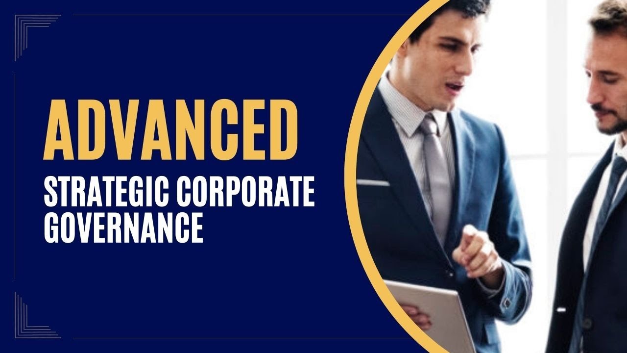 Advanced Strategic Corporate Governance