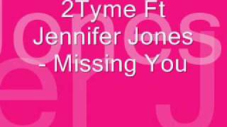 2Tyme Ft Jennifer Jones - Missing You