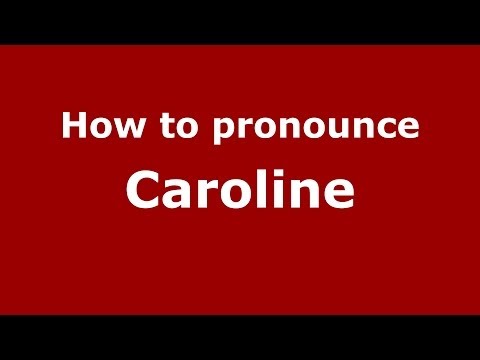 How to Pronounce Caroline - PronounceNames.com