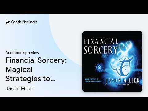 Financial Sorcery: Magical Strategies to Create… by Jason Miller · Audiobook preview