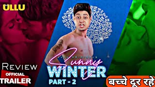 SUNNY WINTER | Part 2 | Official Trailer | Review | ULLU Originlas | ULLU Web Series | Kripal Mishra