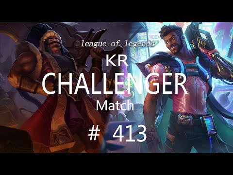 Korea Challenger Match | LOL Patch 11.22 | Akshan Vex Tryndamere  | 코리아 챌린져 매치 | # 413